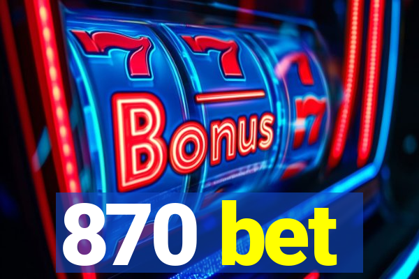 870 bet